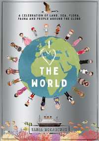 I Heart the World : A Celebration of Land, Sea, Flora, Fauna and People around the Globe