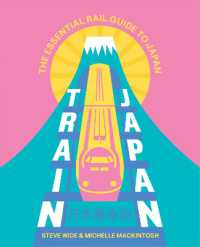Train Japan : The Essential Rail Guide to Japan
