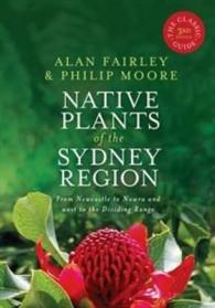 Native Plants of the Sydney Region : From Newcastle to Nowra and west to the Dividing Range （3RD）