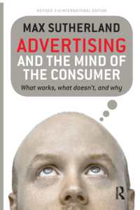 Advertising and the Mind of the Consumer : What works, what doesn't and why -- Paperback / softback （3 New edit）