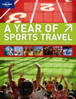Lonely Planet a Year of Sport Travel : Experience the Greatest Sporting Events in the World （1ST）