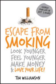 Escape from Smoking : Look Younger, Feel Younger, Make Money & Love Your Life!