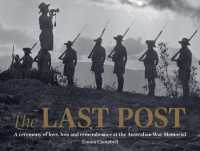 The Last Post : A Ceremony of Love, Loss and Remembrance at the Australian War Memorial