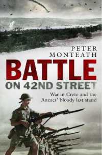 Battle on 42nd Street : War in Crete and the Anzacs' bloody last stand
