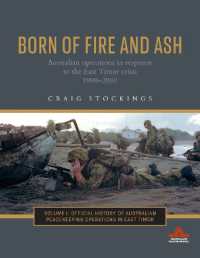 Born of Fire and Ash : Australian operations in response to the East Timor crisis 19992000 (The Official History of Australian Operations in Iraq & Afghanistan and Australian Peacekeeping Operations in East Timor)