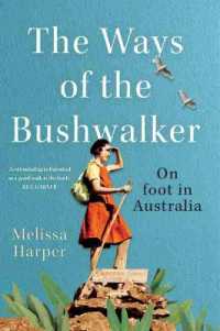 The Ways of the Bushwalker : On Foot in Australia