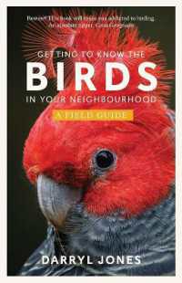 Getting to Know the Birds in Your Neighbourhood : A Field Guide