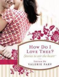 How Do I Love Thee? : Stories to Stir the Heart