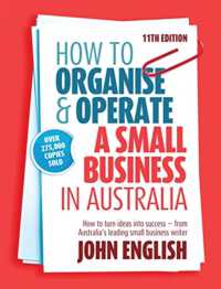 How to Organise & Operate a Small Business in Australia : How to turn ideas into success - from Australia's leading small business writer -- Paperback （11 New edi）