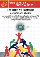 The Itil V3 Factsheet Benchmark Guide : An Award-winning Itil Trainers Tips on Achieving Itil V3 and Itil Foundation Certification for Itil Service Ma （2ND）