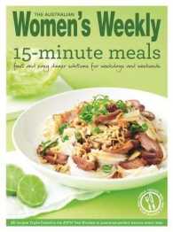 15-minute Meals : Quick and Tasty Triple-tested Recipe Ideas for Fast 
