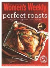 Perfect Roasts : Triple-tested， Home-cooked Classics for Special Famil