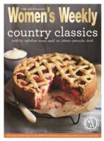 Country Classics : Fresh， Seasonal Meals (The Australian Women's Weekl