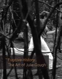 Fugitive History : The Art of Julie Gough