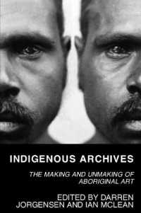 Indigenous Archives : The Making and Unmaking of Aboriginal Art