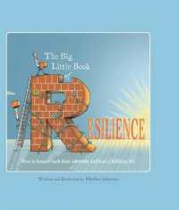 The Big Little Book of Resilience How to Bounce Back from Adversity and Lead a Fulfilling Life
