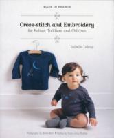 Made in France: Cross-stitch and Embroidery for Babies, Toddlers and Children -- Paperback / softback