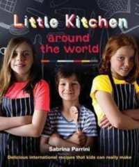 Little Kitchen around the World : Delicious International Recipes That Kids Can Really Make