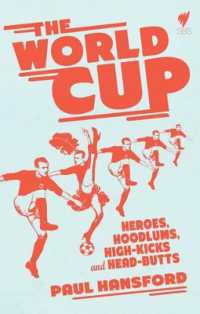 The World Cup : Heroes, Hoodlums, High-Kicks and Head-Butts