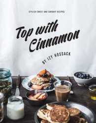 Top with Cinnamon : Stylish Sweet and Savory Recipes
