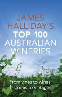 James Halliday's Top 100 Australian Wineries : From Vines to Wines, Histories to Vintages