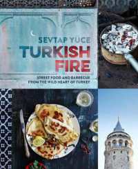 Turkish Fire : Street food and barbecue from the wild heart of Turkey