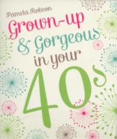 Grown-Up & Gorgeous in your 40s （Reprint）