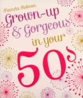 Grown-Up & Gorgeous in Your 50s （Reprint）