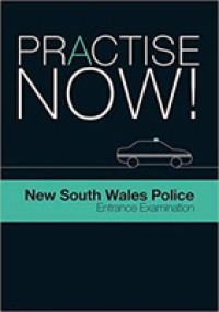 Practice Now! : New South Wales Police Entrance Examination