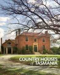 Country Houses of Tasmania : Behind the Closed Doors of Our Finest Private Colonial Estates （Reprint）