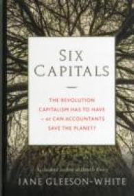 Six Capitals : The Revolution Capitalism Has to Have - or Can Accountants Save the Planet? -- Hardback