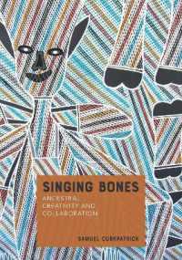 Singing Bones : Ancestral Creativity and Collaboration (Indigenous Music of Australia)