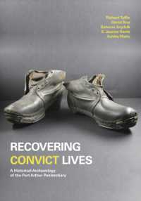 Recovering Convict Lives : A Historical Archaeology of the Port Arthur Penitentiary (Studies in Australasian Historical Archaeology)