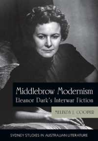 Middlebrow Modernism : Eleanor Dark's Interwar Fiction (Sydney Studies in Australian Literature)