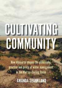 Cultivating Community : How discourse shapes the philosophy, practice and policy of water management in the Murray-Darling Basin (Public and Social Policy Series)