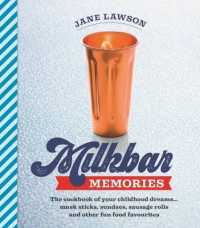 Milkbar Memories : The Cookbook of Your Childhood Dreams...musk Sticks， Milkshakes and Other Fun Fa -- Hardback