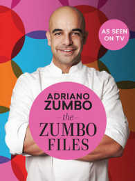 The Zumbo Files : Unlocking the Secret Recipes of a Master Patissier