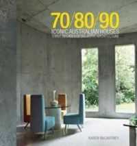70/80/90 Iconic Australian Houses : Three Decades of Domestic Architecture （Revised）