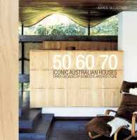 Iconic Australian Houses 50/60/70 : Three Decades of Domestic Architecture （Revised）