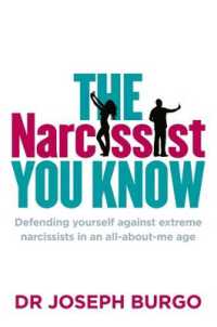 The Narcissist You Know Defending Yourself Against Extreme Narcissists in an All-About-Me Age