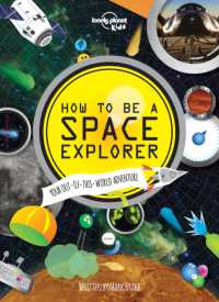 Lonely Planet Kids How to be a Space Explorer : Your Out-of-this-World Adventure (Lonely Planet Kids)