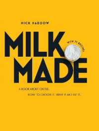 Milk Made : A Book about Cheese: How to Choose It, Serve It and Eat It
