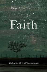 Faith : Embracing Life in all its Uncertainty