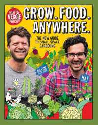 Grow. Food. Anywhere. : The New Guide to Small-Space Gardening