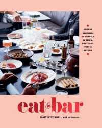 Eat at the Bar : Recipes inspired by travels in Spain, Portugal and beyond