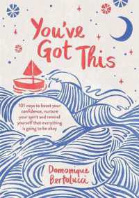 You've Got This : 101 ways to boost your confidence, nurture your spirit and remind yourself that everything is going to be okay