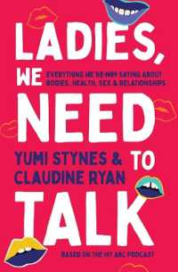 Ladies, We Need to Talk : Everything We're Not Saying about Bodies, Health, Sex & Relationships