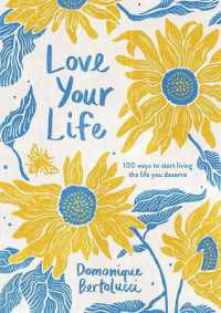 Love Your Life : 100 Ways to Start Living the Life You Deserve