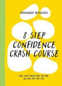 8 Step Confidence Crash Course : Feel Good about Who You Are and the Life You Live (Mindset Matters)