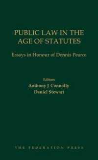 Public Law in the Age of Statutes : Essays in Honour of Dennis Pearce